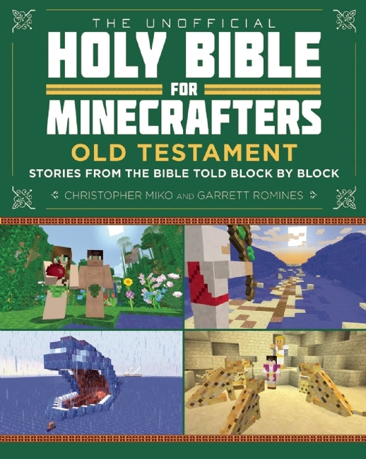 Book cover of The Unofficial Holy Bible For Minecrafters: Old Testament: Stories From The Bible Told Block By Block by Christopher Miko, Garrett Romines