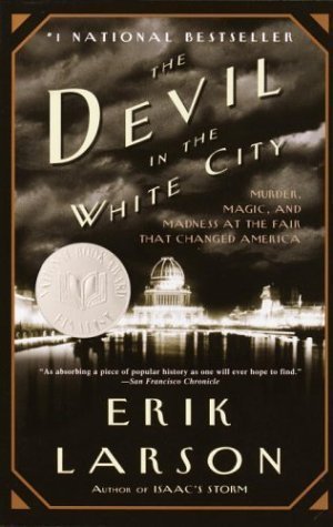 Book cover of The Devil In The White City: Murder, Magic, And Madness At The Fair That Changed America by Erik Larson