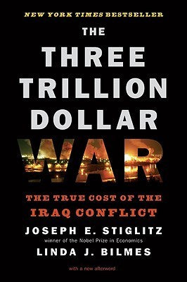 Book cover of The Three Trillion Dollar War: The True Cost Of The Iraq Conflict by Linda J. Bilmes, Joseph E. Stiglitz