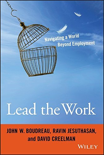 Book cover of Lead The Work: Navigating A World Beyond Employment by John W. Boudreau, Ravin Jesuthasan, David Creelman