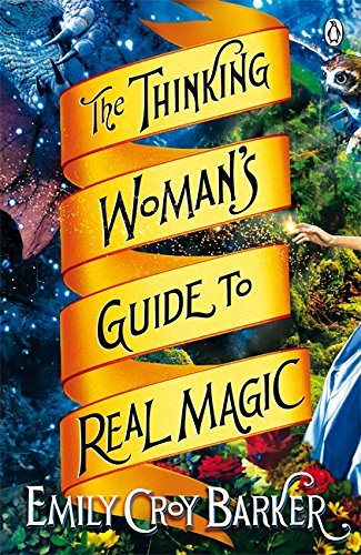 Book cover of The Thinking Woman's Guide To Real Magic by Emily Croy Barker