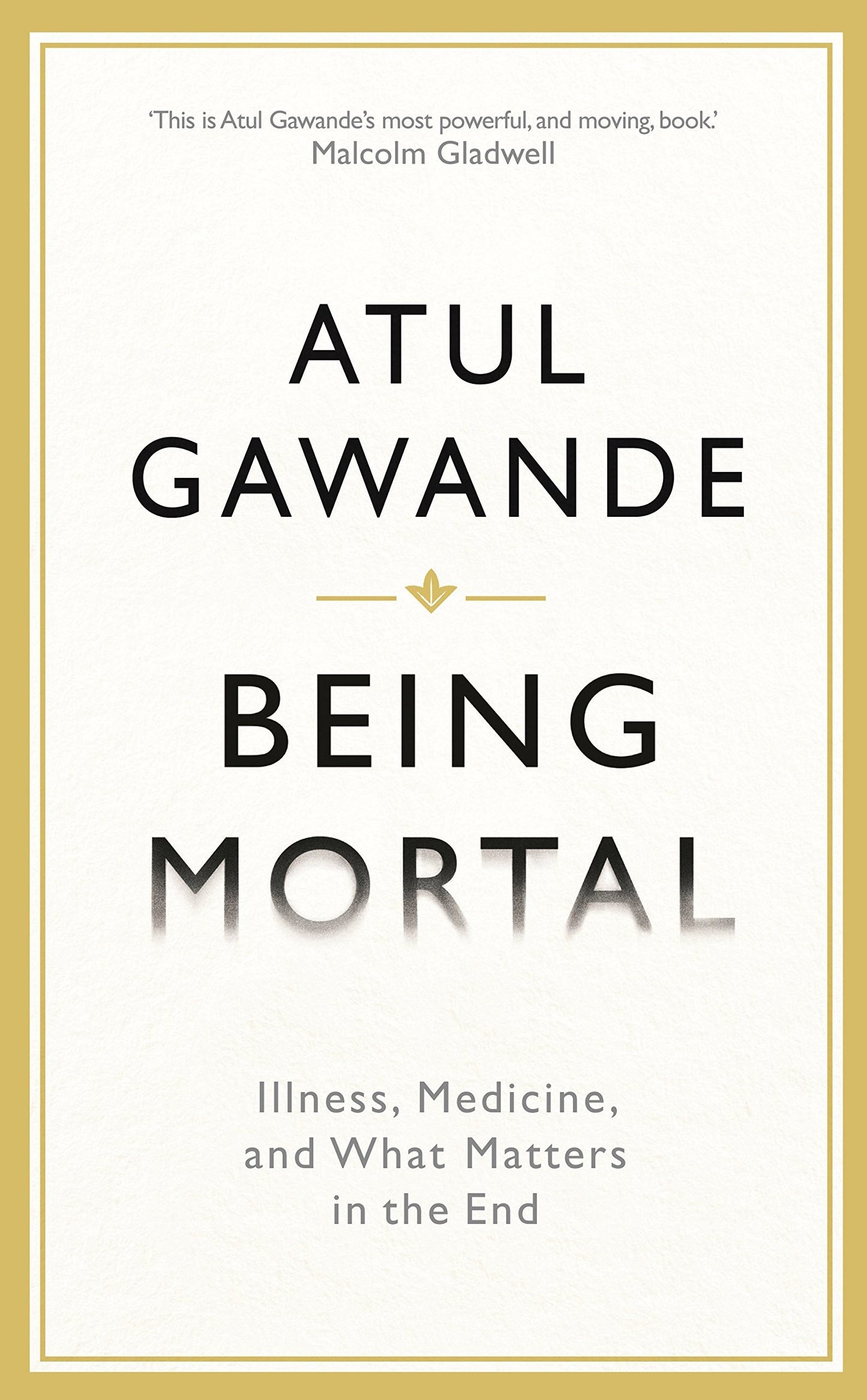 Book cover of Being Mortal: Medicine And What Matters In The End by Atul Gawande