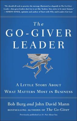 Book cover of The Go-Giver Leader: A Little Story About What Matters Most In Business by Bob Burg, John David Mann