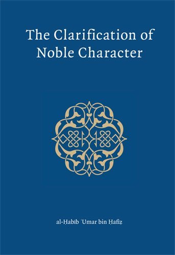 Book cover of The Clarification of Noble Character by al Habib Umar bin Hafiz