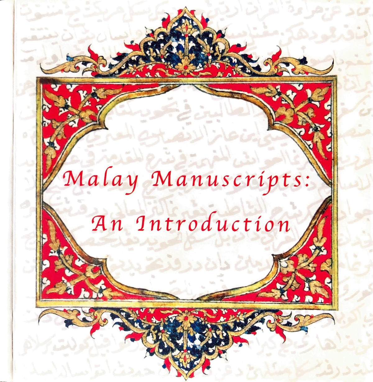 Book cover of Malay Manuscripts: An Introduction by Ros Mahwati Ahmad Zakaria, Latifah Abdul Latif, Lucien De Guise (Ed.)