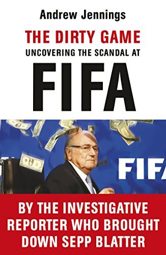 Book cover of The Dirty Game: Uncovering the Scandal at FIFA by Andrew Jennings