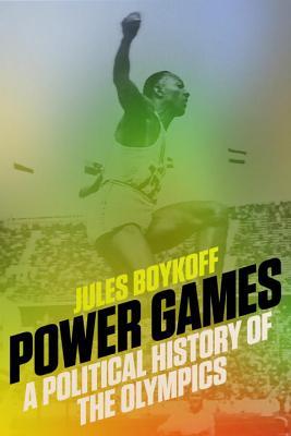 Book cover of Power Games: A Political History Of The Olympics by Jules Boykoff, Dave Zirin (Foreword)