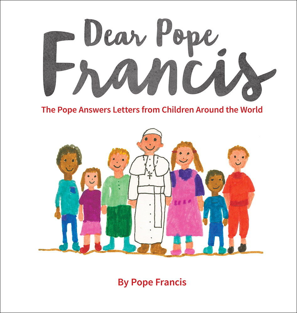 Book cover of Dear Pope Francis: The Pope Answers Letters From Children Around The World by Pope Francis