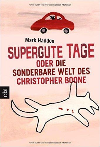 Book cover of Supergute Tage Oder Die Sonderbare Welt Des Christopher Boone by Mark Haddon