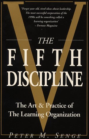 Book cover of The Fifth Discipline: The Art and Practice of the Learning Organization by Peter M. Senge