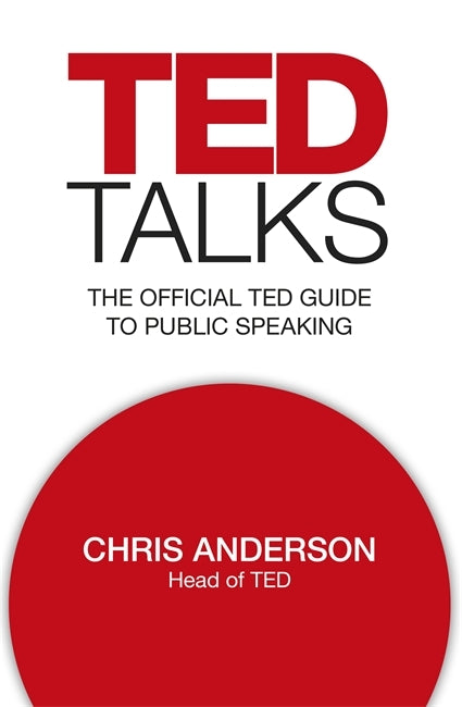 Book cover of Ted Talks: The Official Ted Guide To Public Speaking by Chris J. Anderson