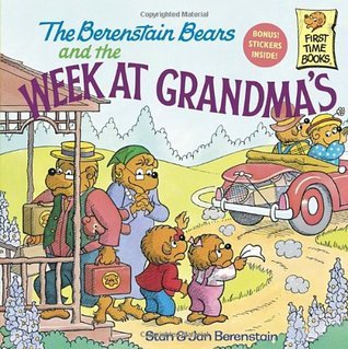 Book cover of The Berenstain Bears And The Week At Grandma's by Stan Berenstain, Jan Berenstain