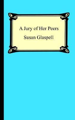 Book cover of A Jury of Her Peers by Susan Glaspell