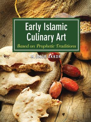 Book cover of Early Islamic Culinary Art: Based On Prophetic Traditions by M. Ömür Akkor