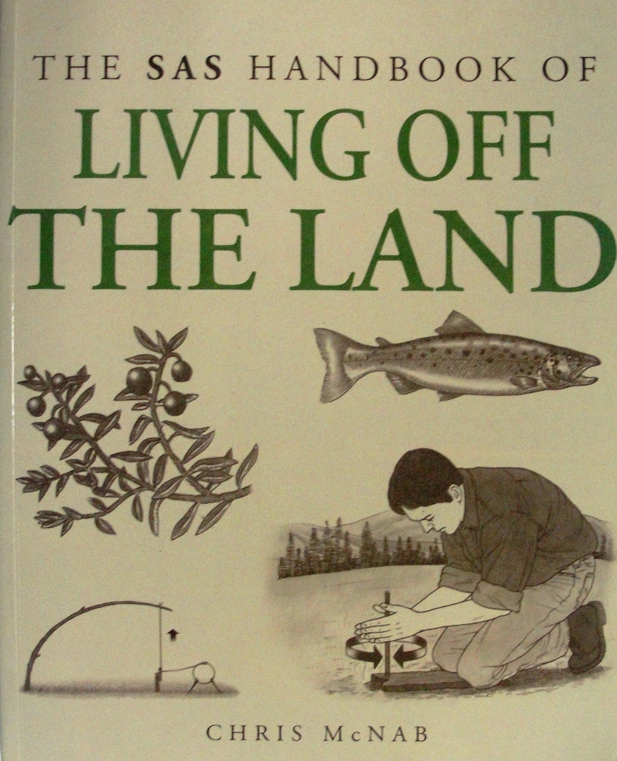Book cover of The SAS Handbook Of Living Off The Land by Chris McNab