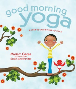 Book cover of Good Morning Yoga: A Pose-by-Pose Wake Up Story by Mariam Gates