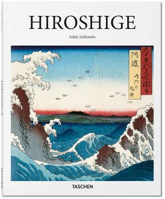 Book cover of Hiroshige: 1797-1858: Master of Japanese Ukiyo-E Woodblock Prints by Adele Schlombs
