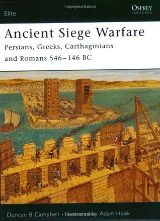Book cover of Ancient Siege Warfare: Persians, Greeks, Carthaginians And Romans 546-146 Bc by Duncan B. Campbell, Adam Hook (Illus.)