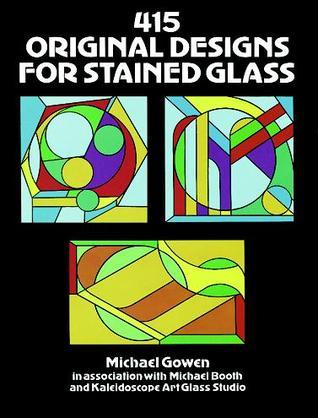 Book cover of 415 Original Designs For Stained Glass by Michael Gowen