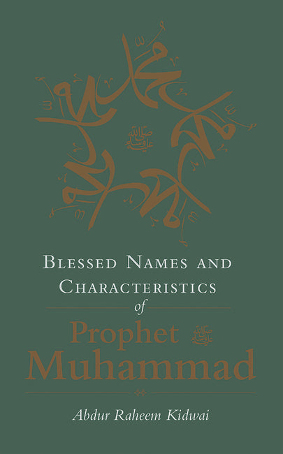 Book cover of Blessed Names and Characteristics of Prophet Muhammad by Abdur Raheem Kidwai