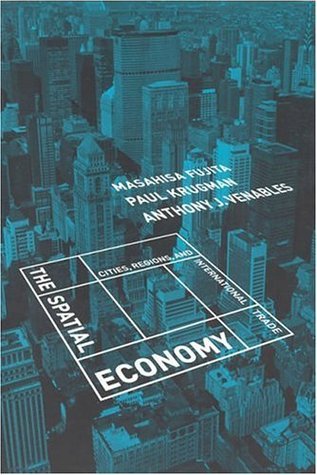 Book cover of The Spatial Economy: Cities, Regions, and International Trade by Masahisa Fujita, Paul Krugman, Anthony J. Venables