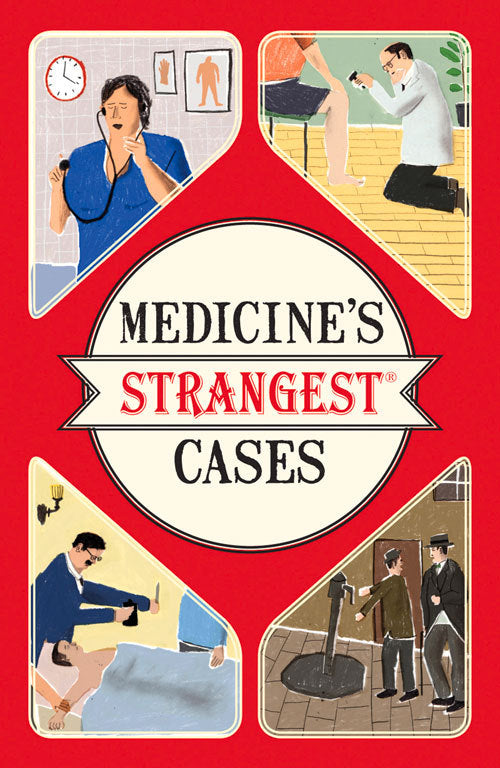 Book cover of Medicines Strangest Cases: Extraordinary But True Stories From Over Five Centuries Of Medical History by Michael O'Donnell