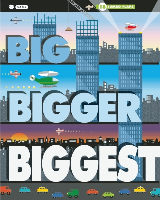 Book cover of Big, Bigger, Biggest by Harriet Ziefert, SAMi (Illustrations)
