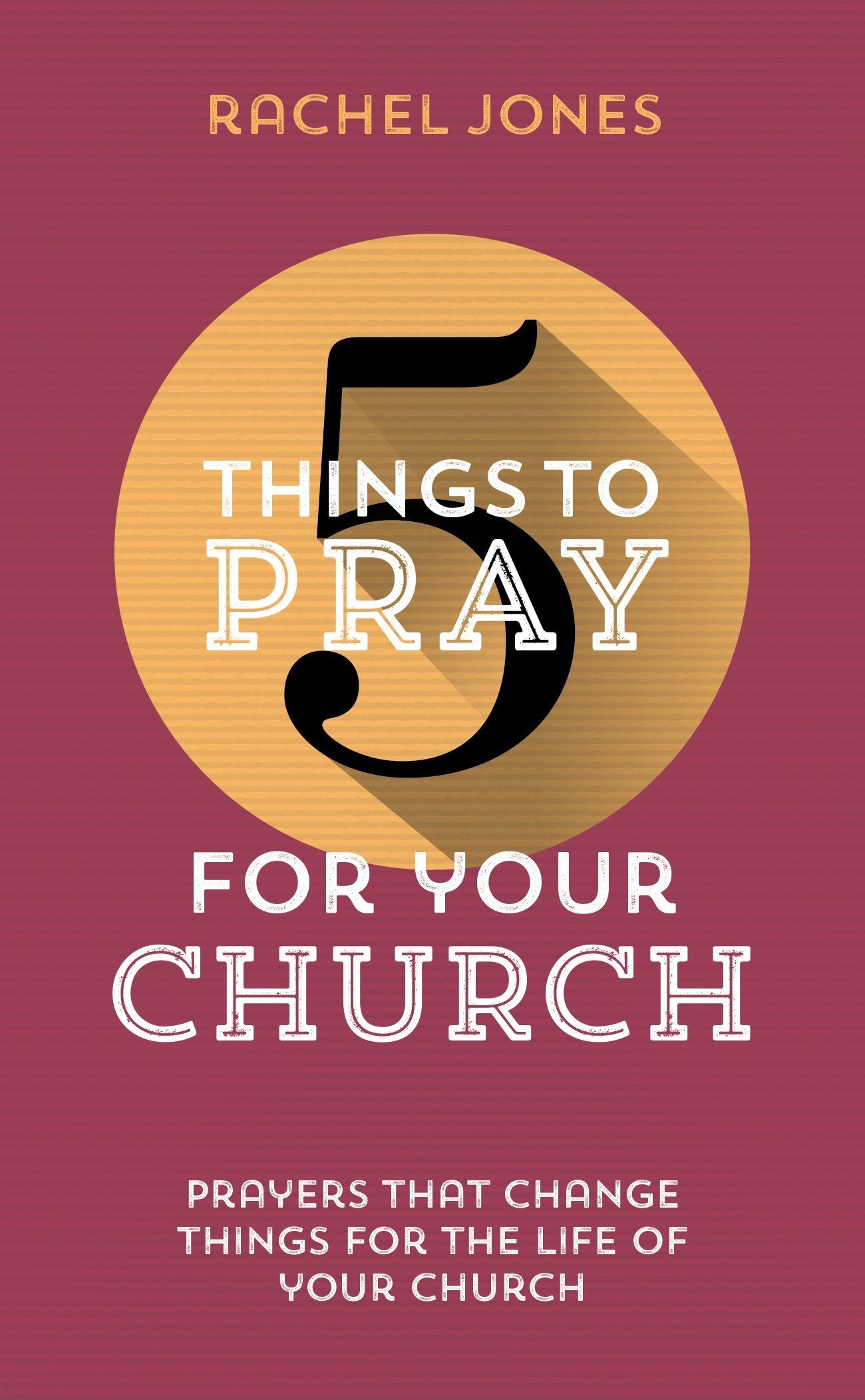 Book cover of 5 Things To Pray For Your Church by Rachel Jones