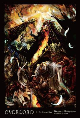 Book cover of Overlord, Vol. 1: The Undead King by Kugane Maruyama, so-bin (Artist)
