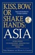 Book cover of Kiss, Bow, or Shake Hands: Asia - How to Do Business in 12 Asian Countries by Terri Morrison, Wayne A. Conaway