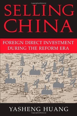 Book cover of Selling China: Foreign Direct Investment During the Reform Era by Yasheng Huang
