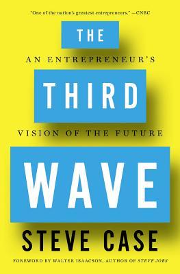 Book cover of The Third Wave: An Entrepreneur's Vision of The Future by Steve Case