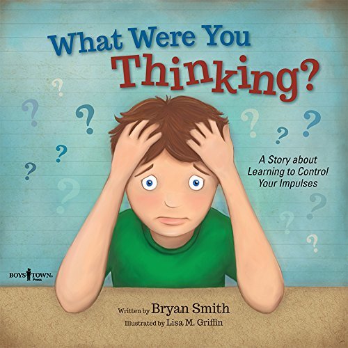 Book cover of What Were You Thinking: Helping Kids 6-9 Learn to Control Impulses by Bryan Smith