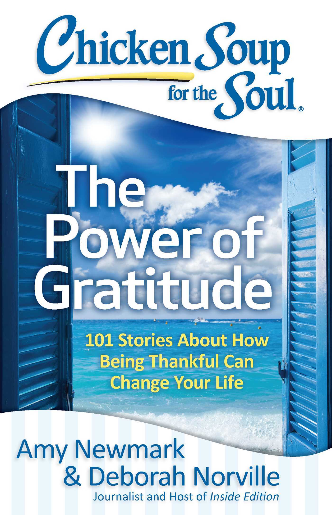 Book cover of Chicken Soup For The Soul: The Power Of Gratitude: 101 Stories About How Being Thankful Can Change Your Life by Amy Newmark, Deborah Norville