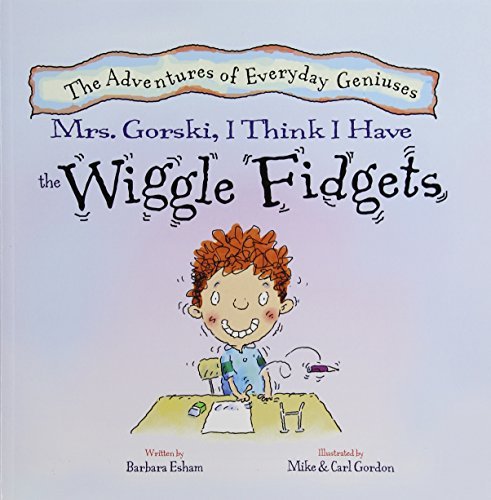 Book cover of Mrs. Gorski, I Think I Have the Wiggle Fidgets by Barbara Esham, Mike Gordon (Illus.), Carl Gordon (Illus.)
