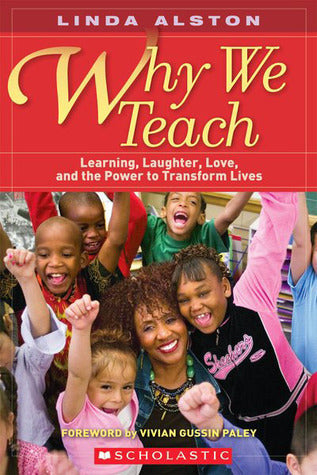 Book cover of Why We Teach: Learning, Laughter, Love, And The Power To Transform Lives by Linda Alston