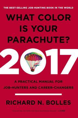 Book cover of What Color Is Your Parachute? 2017: A Practical Manual For Job-Hunters And Career-Changers by Richard Nelson Bolles