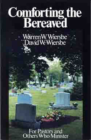 Book cover of Comforting The Bereaved by Warren W. Wiersbe, David Wiersbe
