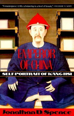 Book cover of Emperor Of China: Self-Portrait Of K'ang-Hsi by Kangxi, Jonathan D. Spence (Trans.)