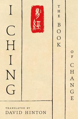 Book cover of I Ching: The Book of Change: A New Translation by David Hinton