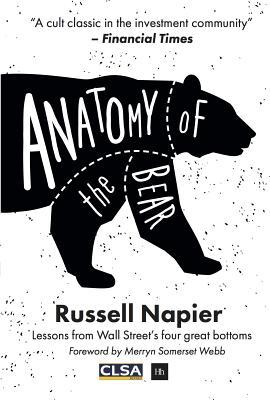Book cover of Anatomy Of The Bear: Lessons From Wall Street'S Four Great Bottoms by Russell Napier