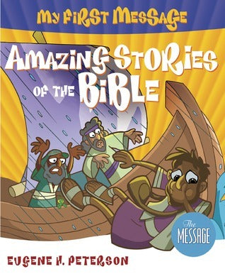 Book cover of My First Message Amazing Stories Of The Bible With CD: Includes Read-Along, Sing-Along CD Featuring The Message by Eugene H. Peterson (Trans.)