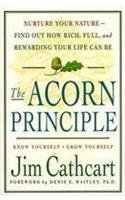 Book cover of The Acorn Principle: Discover, Explore And Grow The Seeds Of Your Greatest Potential by Jim Cathcart