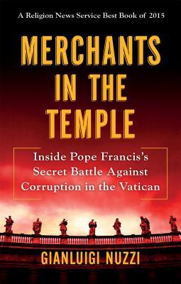 Book cover of Merchants In The Temple: Inside Pope Francis's Secret Battle Against Corruption In The Vatican by Gianluigi Nuzzi