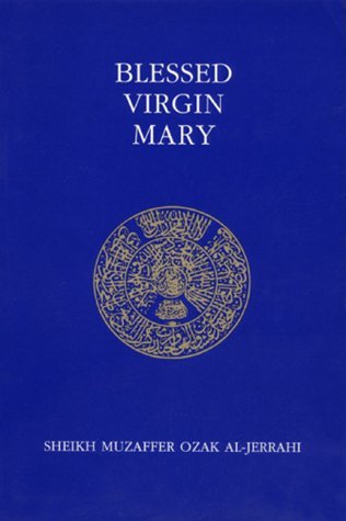 Book cover of Blessed Virgin Mary by Muzaffer Ozak, Louis Rogers (Ed.), Muhtar Holland (Trans.)