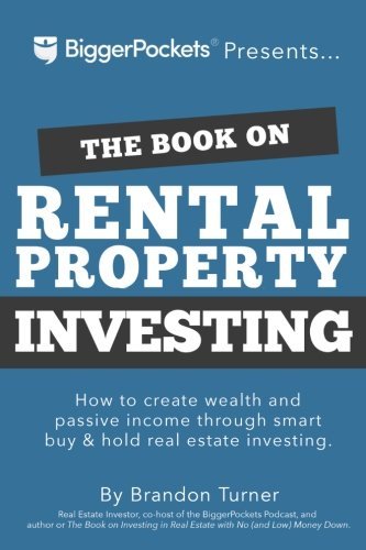 Book cover of The Book On Rental Property Investing: How To Create Wealth With Intelligent Buy And Hold Real Estate Investing by Brandon Turner