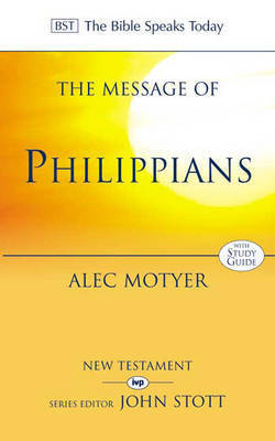 Book cover of The Message of Philippians: Jesus Our Joy by J. Alec Motyer