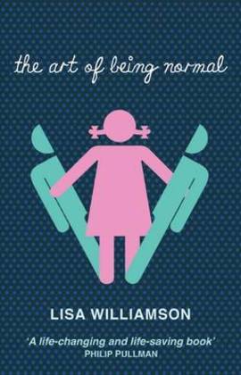 Book cover of The Art Of Being Normal by Lisa Williamson (Artist)