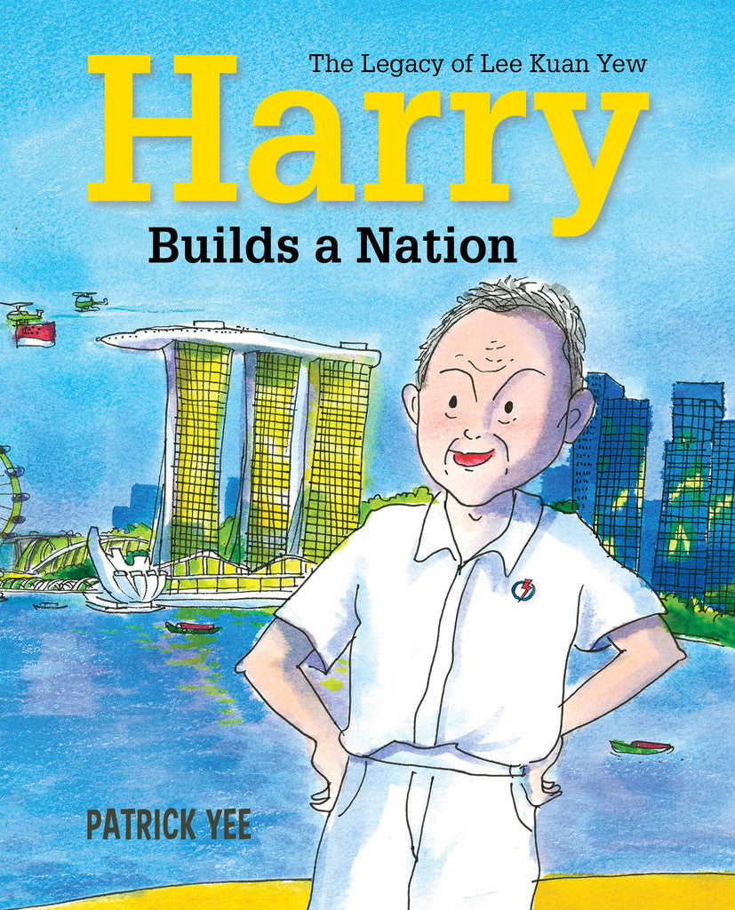 Book cover of Harry Builds a Nation: The Legacy of Lee Kuan Yew by Patrick Yee (illustrator)