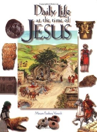 Book cover of Daily Life At The Time Of Jesus by Miriam Feinberg Vamosh